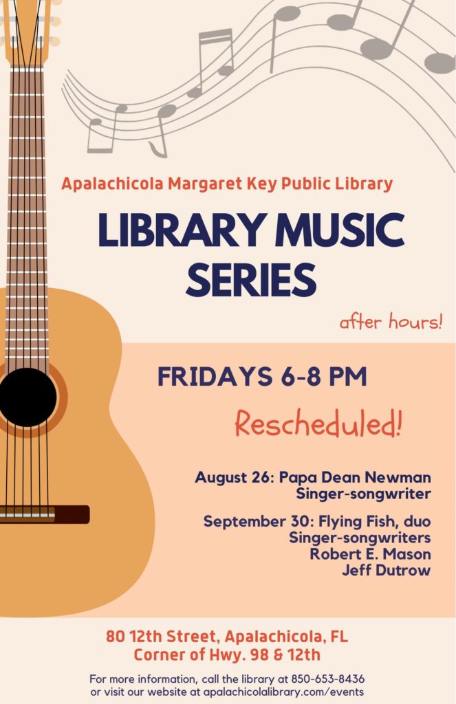 Apalachicola library music series. Performers from 6-8pm on 8/26 and 9/30.